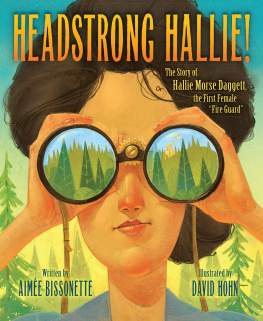 Aimee Bissonette - Headstrong Hallie!: The Story of Hallie Morse Daggett, the First Female Fire Guard