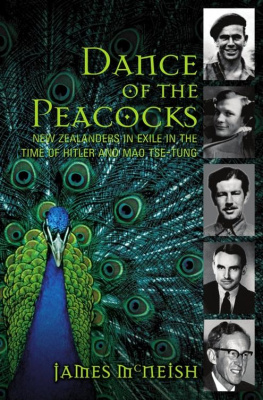 James Mcneish Dance of the Peacocks: New Zealanders in Exile in the Time of Hitler and Mao Tse-Tung