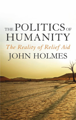 John Holmes - The Politics of Humanity: The Reality of Relief Aid