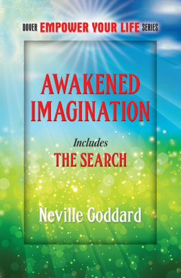 Neville Goddard - Awakened Imagination: Includes The Search