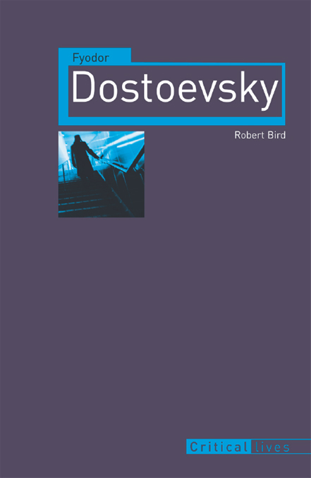 Fyodor Dostoevsky Titles in the series Critical Lives present the work of - photo 1