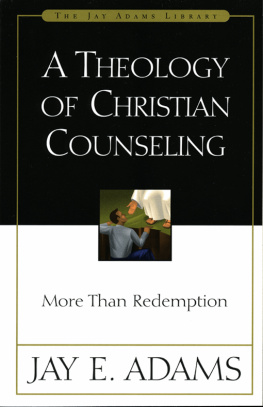 Jay E. Adams - A Theology of Christian Counseling: More Than Redemption