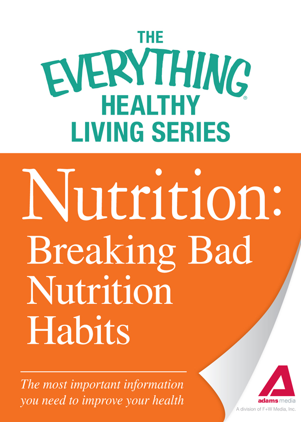 The Everything Healthy Living Series Nutrition Breaking Bad Nutrition Habits - photo 1