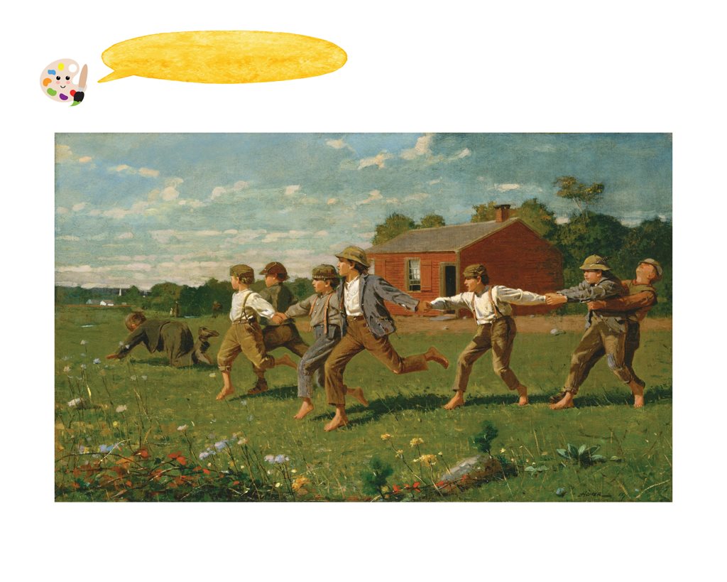 What kinds of games do you like to play Winslow Homer Snap the Whip 1872 - photo 23