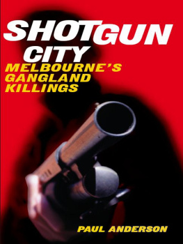 Paul Anderson Shotgun City: Melbournes Gangland Killings