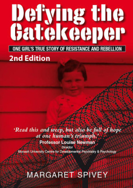 Margaret Spivey Defying the Gatekeeper: One Girls True Story of Resistance and Rebellion