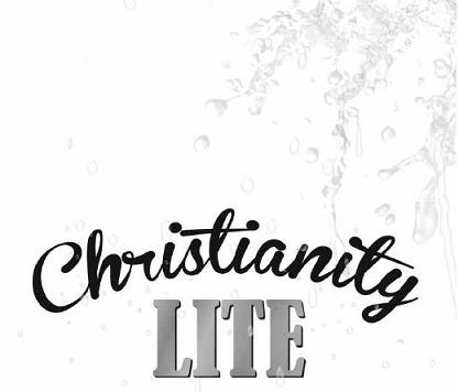 Christianity Lite Stop Drinking a Watered-Down Gospel - image 2