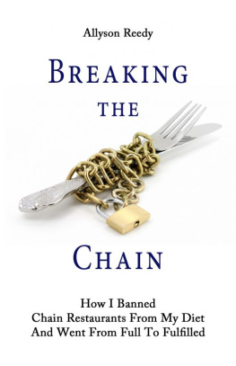 Allyson Reedy Breaking the Chain: How I Banned Chain Restaurants From My Diet And Went From Full To Fulfilled