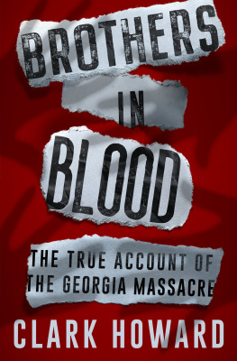 Clark Howard - Brothers in Blood: The True Account of the Georgia Massacre