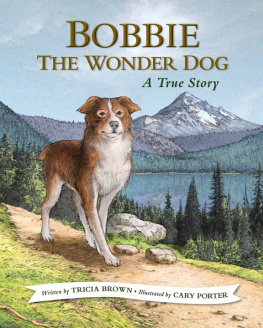 Tricia Brown Bobbie the Wonder Dog: A True Story