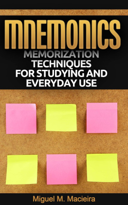 Miguel M. Macieira - Mnemonics: Memorization Techniques for Studying and Everyday Use