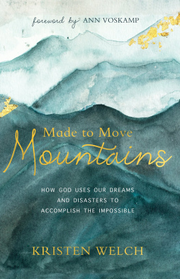 Kristen Welch - Made to Move Mountains: How God Uses Our Dreams and Disasters to Accomplish the Impossible