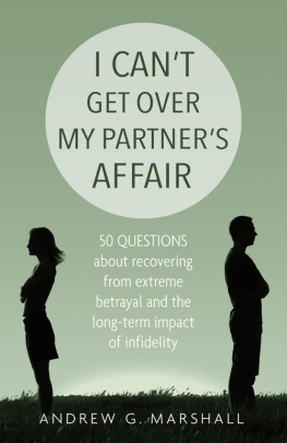 Andrew G. Marshall - I Cant Get Over My Partners Affair: 50 questions about recovering from extreme betrayal and the long-term impact of infidelity