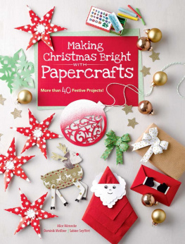 Alice Hornecke - Making Christmas Bright with Papercrafts: More Than 40 Festive Projects!