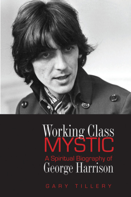 Gary Tillery - Working Class Mystic: A Spiritual Biography of George Harrison