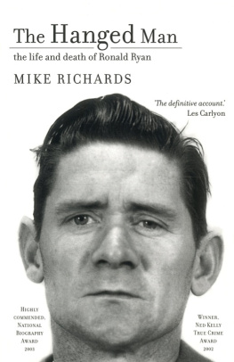 Mike Richards - The Hanged Man: The Life and Death of Ronald Ryan