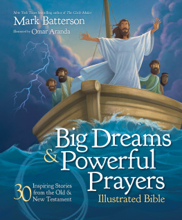 Mark Batterson - Big Dreams and Powerful Prayers Illustrated Bible: 30 Inspiring Stories from the Old and New Testament