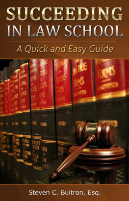 Steven C. Buitron - Succeeding at Law School: A Quick and Easy Guide