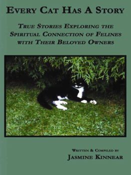 Jasmine Kinnear - Every Cat Has a Story: True Stories Exploring the Spiritual Connection of Felines with Their Beloved Owners