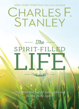 Charles F. Stanley The Spirit-Filled Life: Discover the Joy of Surrendering to the Holy Spirit