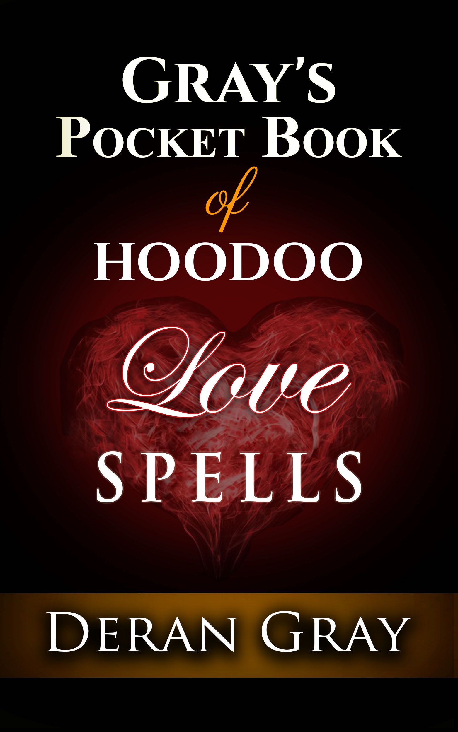 Contents Grays Pocket Book of Hoodoo Love Spells DGray Grays Pocket Book of - photo 1