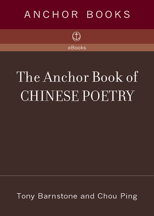 TONY BARNSTONE AND CHOU PING The Anchor Book of Chinese Poetry Tony - photo 1