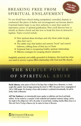 David Johnson The Subtle Power of Spiritual Abuse: Recognizing and Escaping Spiritual Manipulation and False Spiritual Authority Within the Church