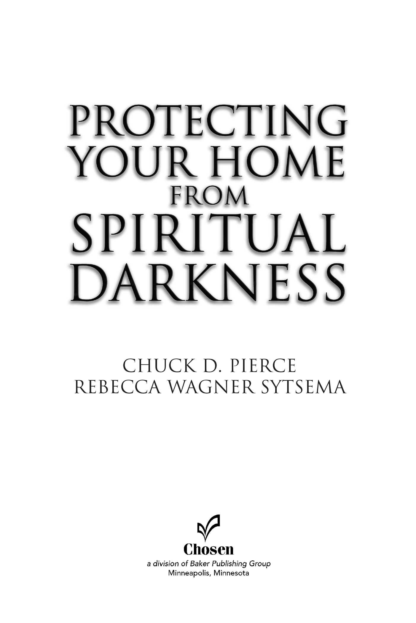 2000 2004 by Chuck D Pierce and Rebecca Wagner Sytsema Published by Chosen - photo 2