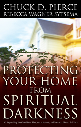 Chuck D. Pierce - Protecting Your Home from Spiritual Darkness