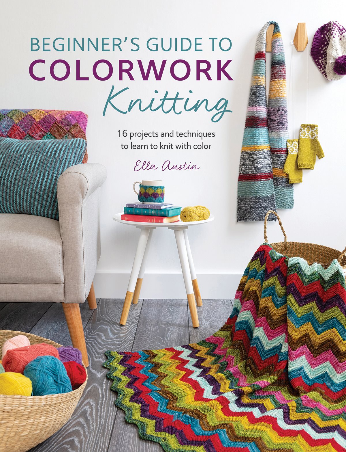 Beginners Guide to Colorwork Knitting 16 Projects and Techniques to Learn to Knit with Color - image 1