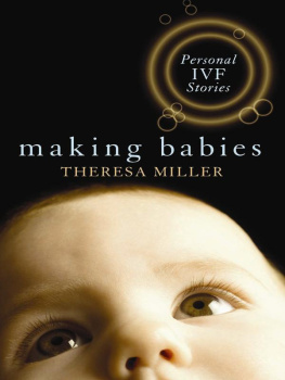 Theresa Miller Making Babies: Personal IVF Stories