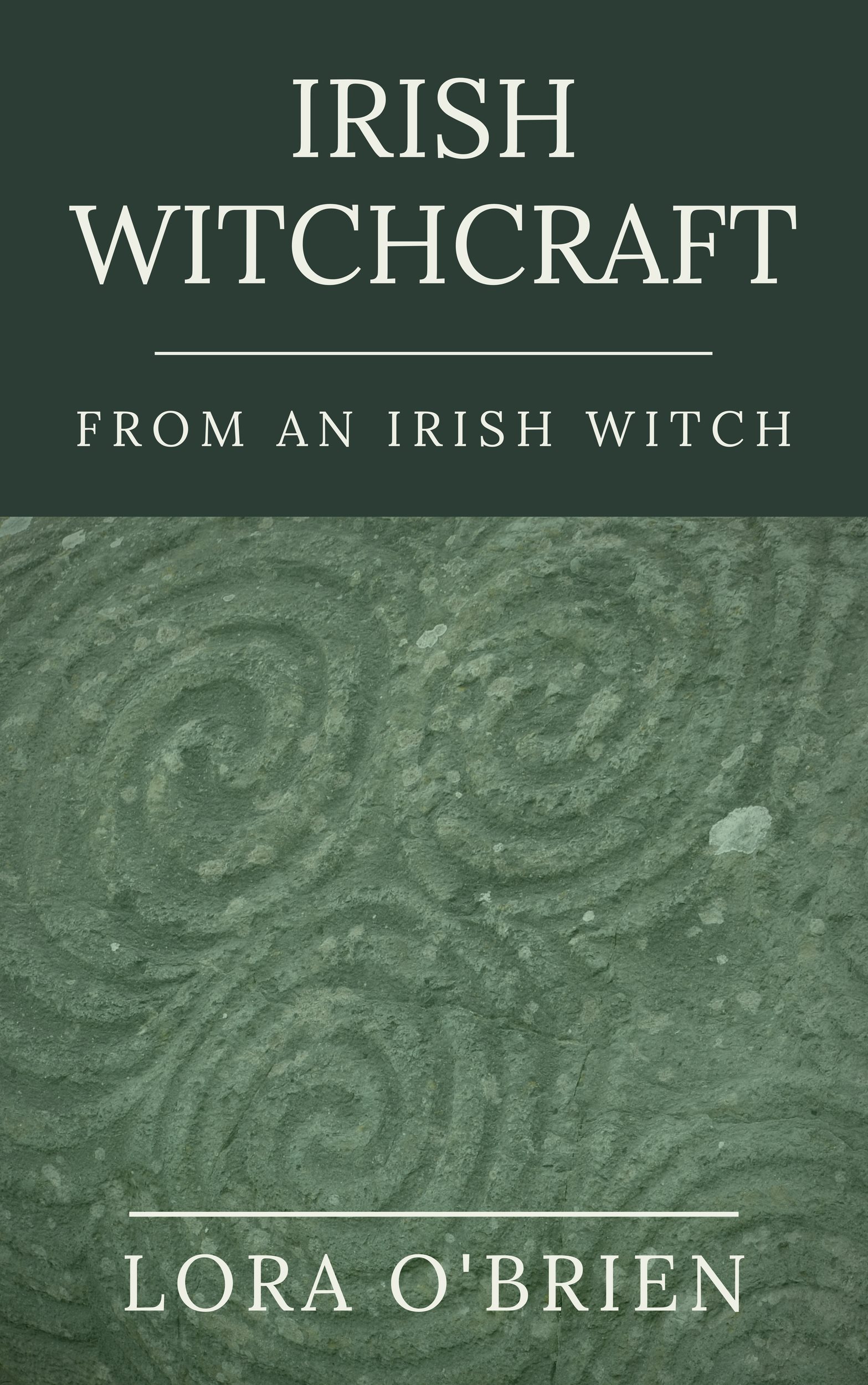 Lora OBrien Irish Witchcraft from an Irish Witch True to the Heart Second - photo 1