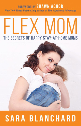 Sara Blanchard - Flex Mom: The Secrets of Happy Stay-at-Home Moms