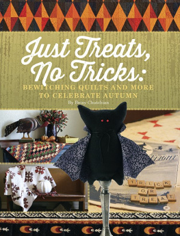 Betsy Chutchian - Just Treats, No Tricks: Bewitching Quilts and More to Celebrate Autumn