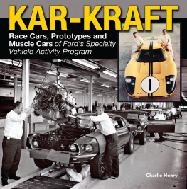 Charlie Henry - Kar-Kraft: Race Cars, Prototypes and Muscle Cars of Fords Special Vehicle Activity Program