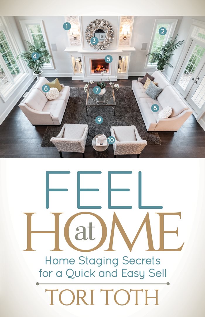 FEEL at HOME Home Staging Secrets for a Quick and Easy Sell TORI TOTH New - photo 1