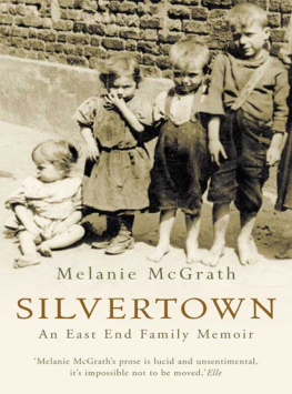Melanie McGrath - Silvertown: An East End Family Memoir