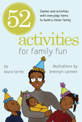 Laura Torres 52 Activities for Family Fun: Games and Activities with Everyday Items to Build a Closer Family