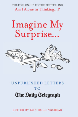 Iain Hollingshead - Imagine My Surprise...: Unpublished Letters to the Daily Telegraph