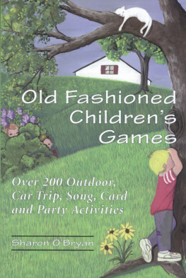 Sharon OBryan Old Fashioned Childrens Games: Over 200 Outdoor, Car Trip, Song, Card and Party Activities