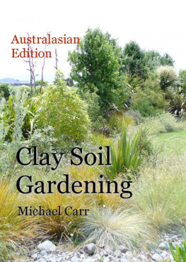 Michael Carr - Clay Soil Gardening: Australasian Edition