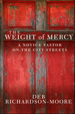 Deb Richardson-Moore The Weight of Mercy: A Novice Pastor on the City Streets