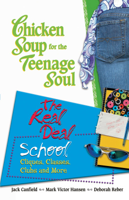 Jack Canfield Chicken Soup for the Teenage Soul: The Real Deal School: Cliques, Classes, Clubs, and More