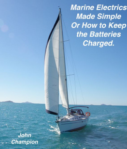 John Champion - Marine Electrics Made Simple or How to Keep the Batteries Charged