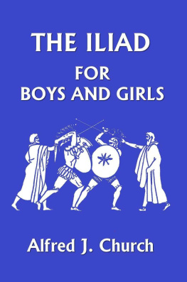 Alfred J. Church - The Iliad for Boys and Girls