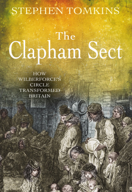 Stephen Tomkins - The Clapham Sect: How Wilberforces Circle Transformed Britain