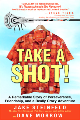 Jake Steinfeld - Take A Shot!: A Remarkable Story of Perseverance, Friendship, and a Really Crazy Adventure