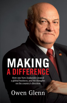 Owen Glenn - Making a Difference: How One New Zealander Created a Global Business, and His Thoughts on the Countrys Direction