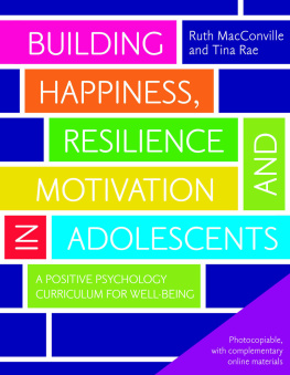 Ruth MacConville - Building Happiness, Resilience and Motivation in Adolescents: A Positive Psychology Curriculum for Well-Being