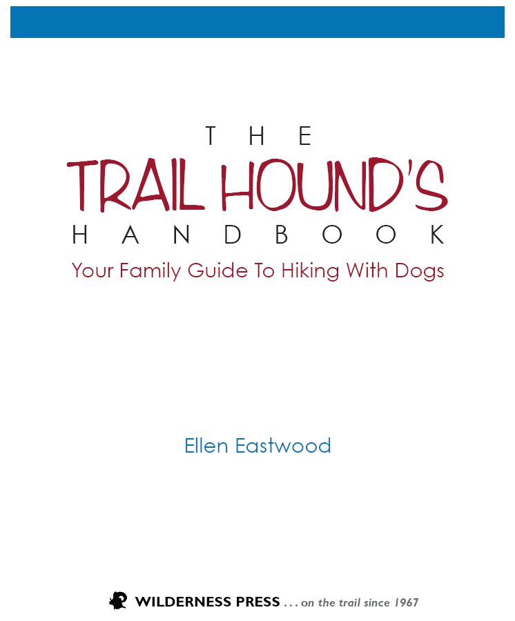 The Trail Hounds Handbook 1st EDITION 2012 Copyright 2012 by Ellen Eastwood - photo 3